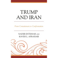 Trump and Iran: From Containment to Confrontation