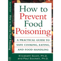 How to Prevent Food Poisoning: A Practical Guide to Safe Cooking, Eating, and Food Handling