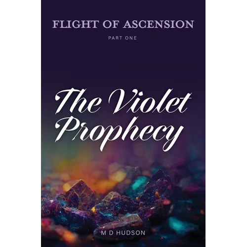 Flight of Ascension, Part One: The Violet Prophecy