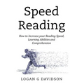 Speed Reading: How to Increase your Reading Speed, Learning Abilities and Comprehension