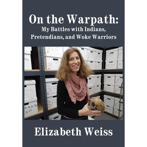 On the Warpath: My Battles with Indians, Pretendians, and Woke Warriors