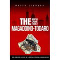 The Magaddino-Todaro Mafia Crime Family: The Complete History of the Buffalo Criminal Organization