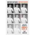 Brother Outsider, Brother Insider: A Political Biography of Lawrence Guyot Jr.