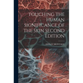 Touching the Human Significance of the Skin Second Edition