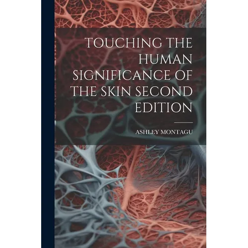 Touching the Human Significance of the Skin Second Edition