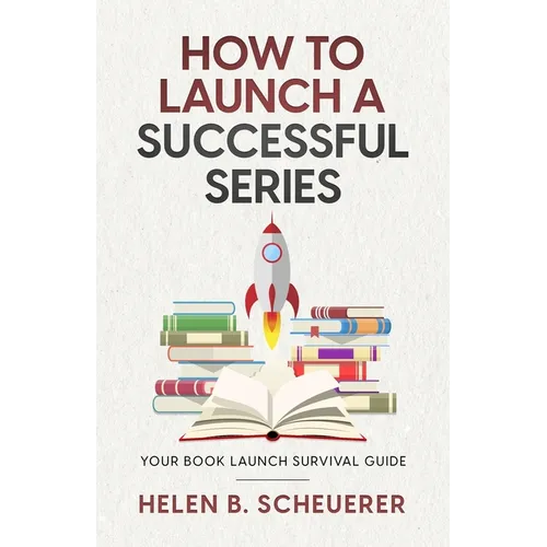 How To Launch A Successful Series: Your Book Launch Survival Guide