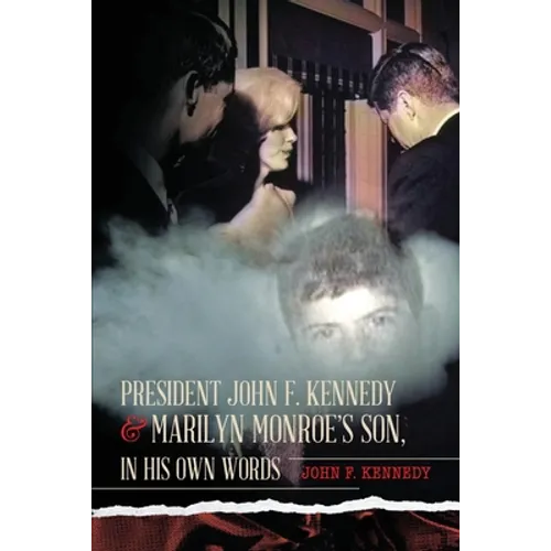 President John F. Kennedy & Marilyn Monroe's Son, in his own words