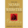 Noah Webster: The Life and Times of an American Patriot