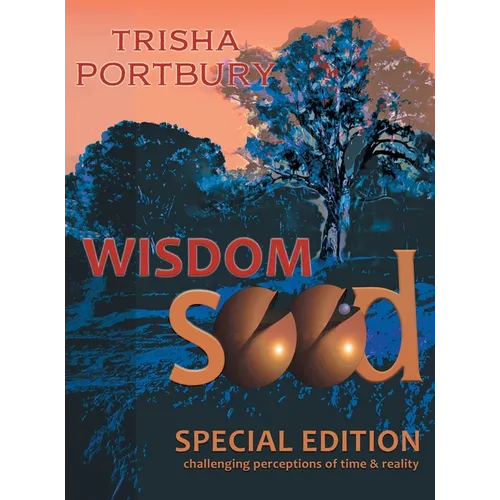 Wisdom Seed: Challenging Perceptions of Time and Reality (Special Edition)