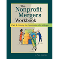 Nonprofit Mergers Workbook Part II: Unifying the Organization After a Merger