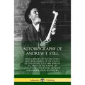 Autobiography of Andrew T. Still: With a History of the Discovery and Development of the Science of Osteopathy, Together with an Account of the School