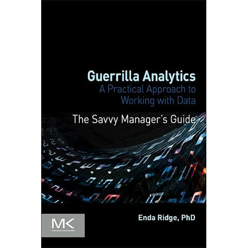Guerrilla Analytics: A Practical Approach to Working with Data