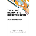 The Audio Dramatists Resource Guide: 2026-2027 Edition