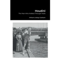 Houdini: The Man Who Walked Through Walls