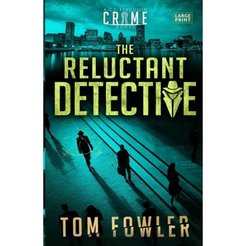 The Reluctant Detective: A C.T. Ferguson Crime Novel
