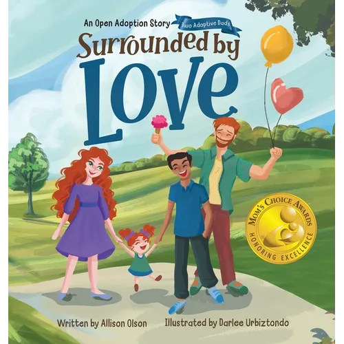 Surrounded by Love: An Open Adoption Story - Two Adoptive Dads