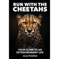Run with the Cheetahs: Your Climb To An Extraordinary Life