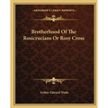Brotherhood of the Rosicrucians or Rosy Cross