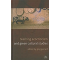 Teaching Ecocriticism and Green Cultural Studies