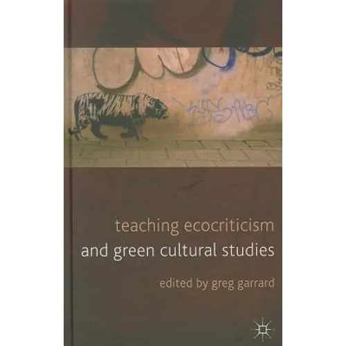 Teaching Ecocriticism and Green Cultural Studies