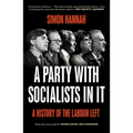 A Party with Socialists in It: A History of the Labour Left