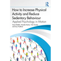 How to Increase Physical Activity and Reduce Sedentary Behaviour: Applied Psychology in Motion