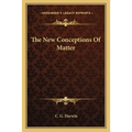 The New Conceptions Of Matter