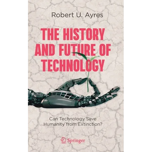 The History and Future of Technology: Can Technology Save Humanity from Extinction?