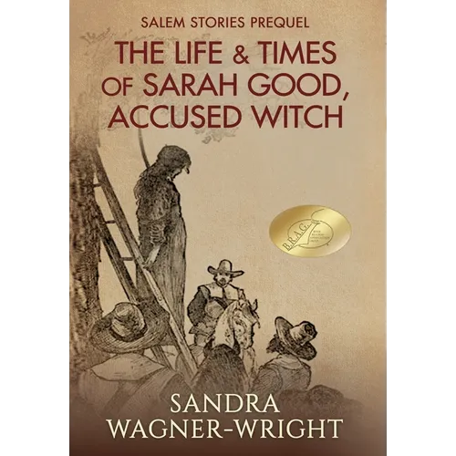 The Life & Times of Sarah Good, Accused Witch: Salem Stories Prequel