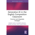 Generative AI in the English Composition Classroom: Practical and Adaptable Strategies