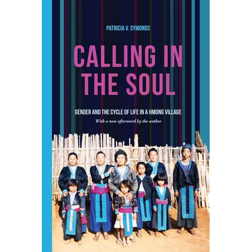 Calling in the Soul: Gender and the Cycle of Life in a Hmong Village