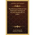 The Historical, Political And Diplomatic Writings Of Niccolo Machiavelli V2 (1882)