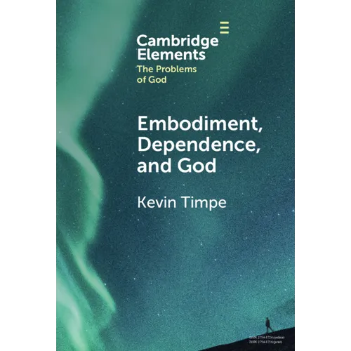 Embodiment, Dependence, and God