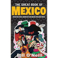 The Great Book of Mexico: Interesting Stories, Mexican History & Random Facts About Mexico