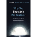 Why You Shouldn't Kill Yourself