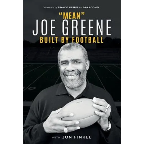 Mean Joe Greene: Built By Football