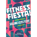 Fitness Fiesta!: Selling Latinx Culture Through Zumba