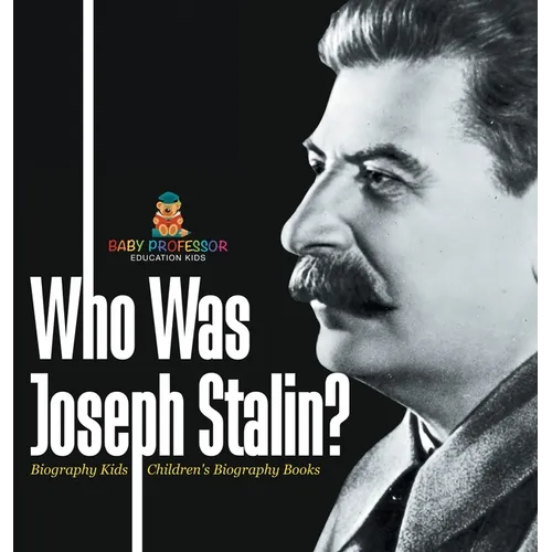 Who Was Joseph Stalin? - Biography Kids Children's Historical Biographies