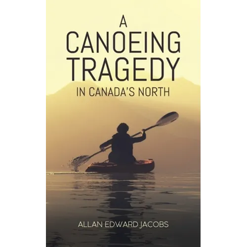 A Canoeing Tragedy in Canada's North