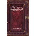 The Works of Jonathan Edwards: Volume I - III