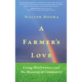 A Farmer's Love: Living Biodynamics and the Meaning of Community