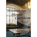 Westminster Shorter Catechism Bible Study and Commentary