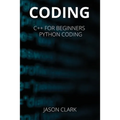 Coding: THIS BOOK INCLUDЕS: "C++ for Bеginnеrs + Python Coding "