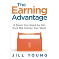 The Earning Advantage: 8 Tools You Need to Get Paid the Money You Want
