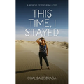 This Time, I Stayed