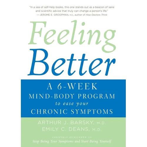 Feeling Better: A 6-Week Mind-Body Program to Ease Your Chronic Symptoms