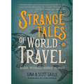 Strange Tales of World Travel: * Bizarre * Mysterious * Horrible * Hilarious *
