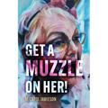 Get A Muzzle On Her!