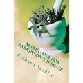Marijuana for Parkinson's Disease: Cannabis Research & the Miracle Plant for Parkinson's