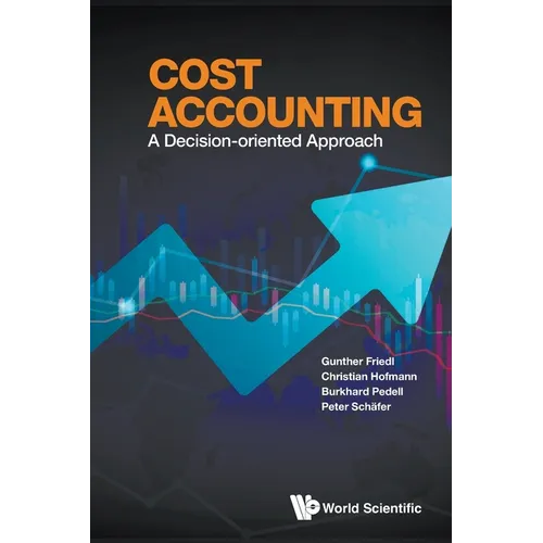 Cost Accounting: A Decision-Oriented Approach